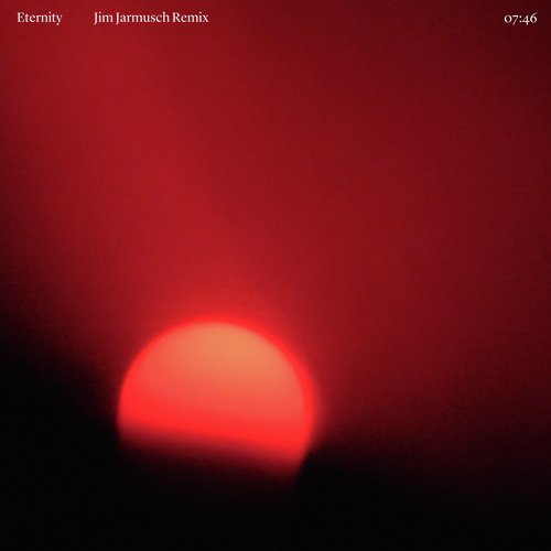 Eternity (Jim Jarmusch Remix)