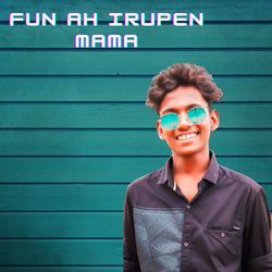 Fun Ah Irupen Mama