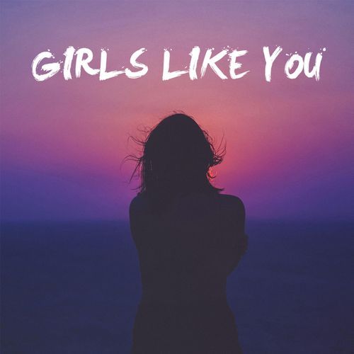 Girls Like You (feat. Jonah Baker)