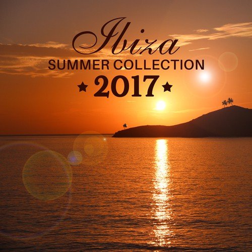 Ibiza Summer Collection 2017 (Wonderful Lounge Instrumental Chillout Music and Electronic Chillwave to Rest & Cocktail Party Time)