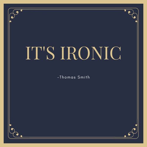 It's Ironic