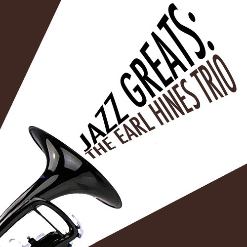 Jazz Greats: The Earl Hines Trio