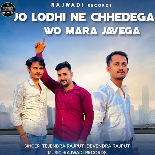 Jo Lodhi Ne Chhedega Wo Mara Javega