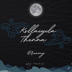 Kollaiyila thenna (Dreamy)-E1syHCtlXkI