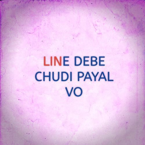 LINE DEBE CHUDI PAYAL VO