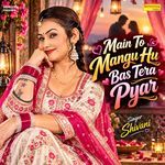 Main To Mangu Hu Bas Tera Pyar