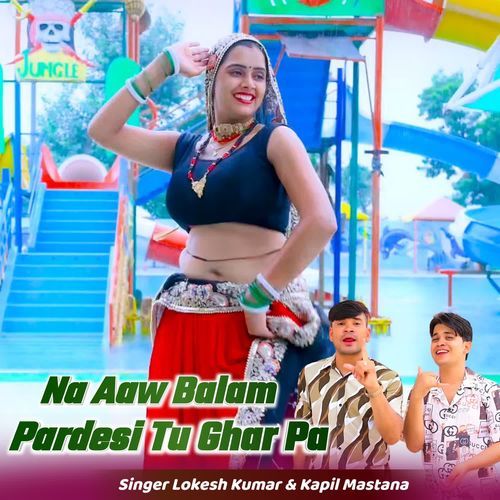 Na Aaw Balam Pardesi Tu Ghar Pa