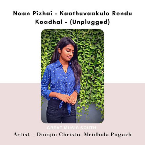 Naan Pizhai - Kaathuvaakula Rendu Kaadhal (Unplugged)
