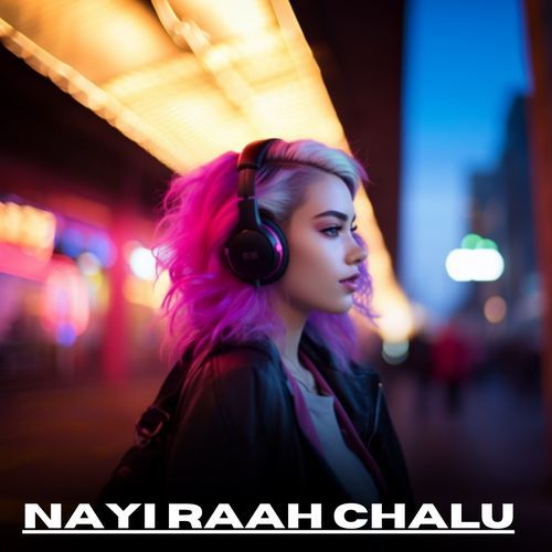 Nayi Raah Chalu