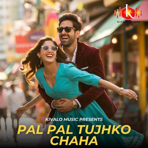 Pal Pal Tujhko Chaha