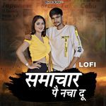 Samachar Pe Nacha Du