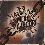 Teri Kasmein Meri Majboori