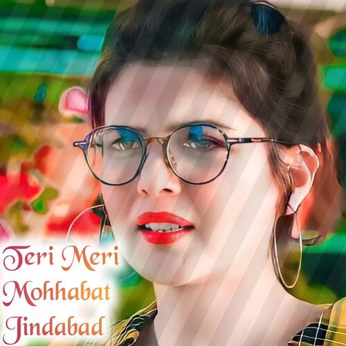 Teri Meri Mohhabat Jindabad