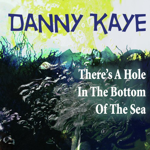 There's a Hole in the Bottom of the Sea