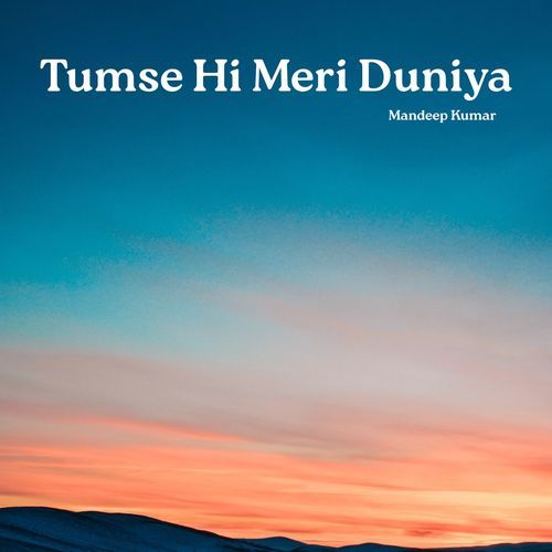 Tumse Hi Meri Duniya