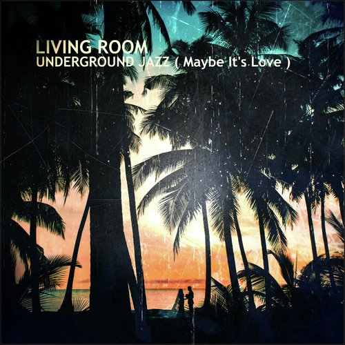 Underground Jazz ( Maybe It's Love )