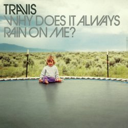 Why Does It Always Rain On Me?