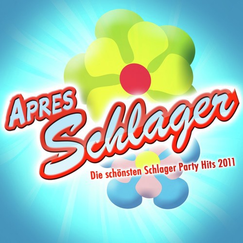 Après Schlager - Die schönsten Schlager Party Hits 2011 (Party-Schlager Hits Opening - Après Ski 11 Finale - Fox Fasching - Mallorca Hitparade 2012 - Oktoberfest - Discofox 2013)