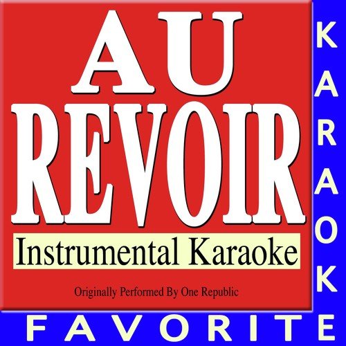 Au Revoir (Originally Performd by One Republic) (Instrumental Karaoke)