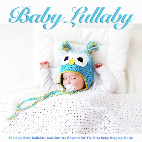 Baby Lullaby: Soothing Baby Lullabies and Nursery Rhymes For The Best Baby Sleeping Music_poster_image