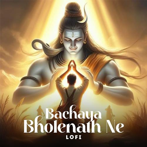 Bachaya Bholenath Ne (Lofi)
