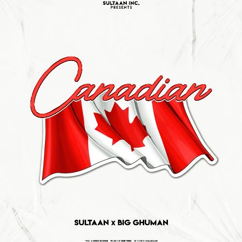 Canadian (feat. Big Ghuman)