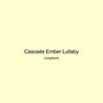 Cascade Ember Lullaby artwork