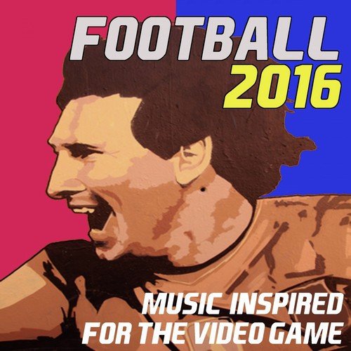Football 2016: Music Inspired for the Video Game