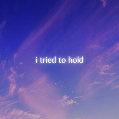 I Tried To Hold cover art