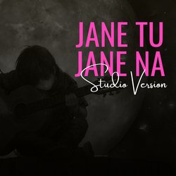 Jane Tu Jane Na (Studio Version)-Bx8cRwRYeGk