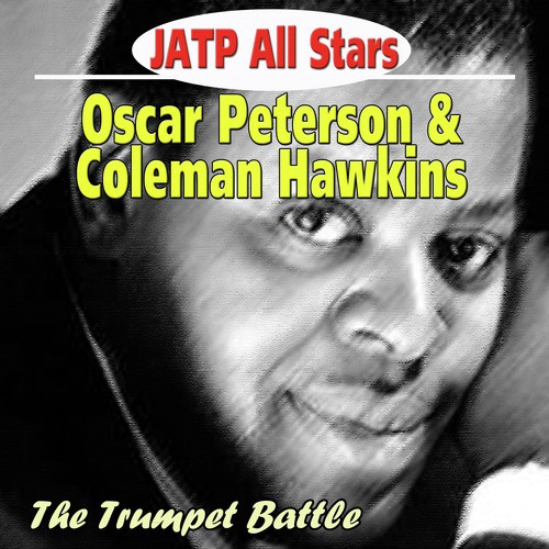 Jatp All Stars Feat. Oscar Peterson & Coleman Hawkins - The Trumpet Battle