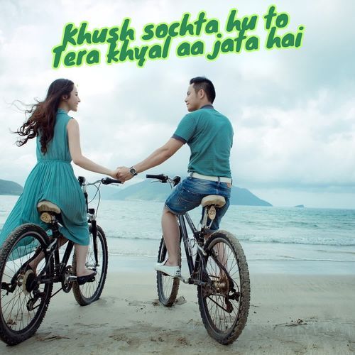 Khush sochta hu to Tera khyal aa jata hai