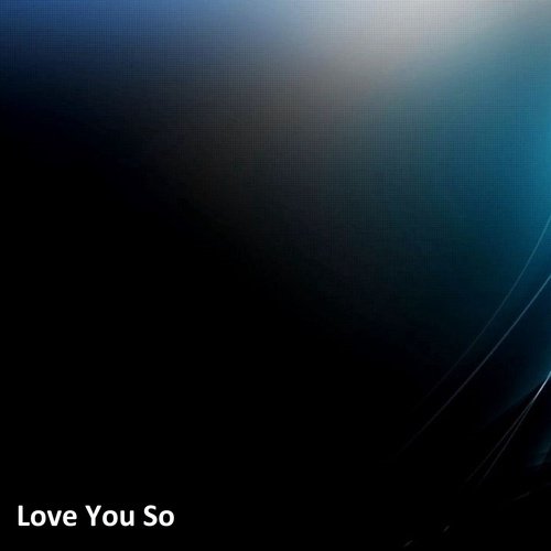 Love You So