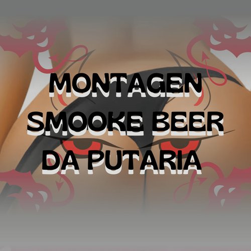 MONTAGEM SMOOKE BEER DA PUTARIA cover art
