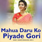 Mahua Daru Ko Piyade Gori