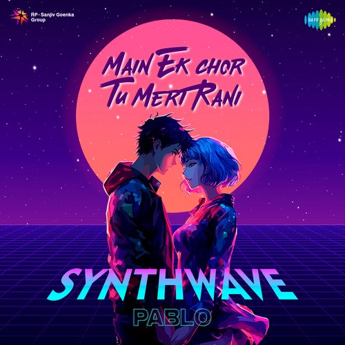 Main Ek Chor Tu Meri Rani - Synthwave