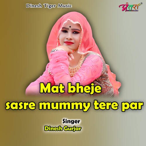 Mat bheje sasre mummy tere par