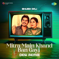 Mitra Main Khand Ban Gayi - Desi Remix-IA0oZjhiBHw