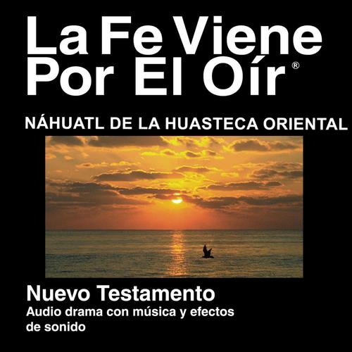 Náhuatl De La Huasteca Oriental Del Nuevo Testamento (Dramatizadas) - Nahuatl Huasteca Eastern Bible