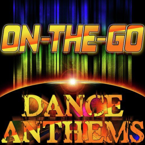 On-The-Go Dance Anthems - The Best Dance Music