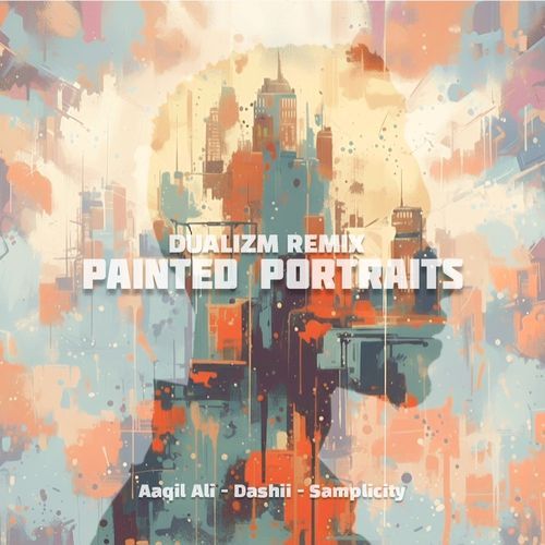 Painted Portraits (Dualizm Remix)
