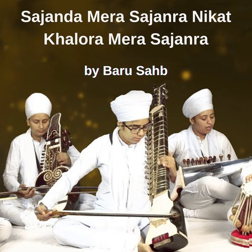 Sajanda Mera Sajanra Nikat Khalora Mera Sajanra