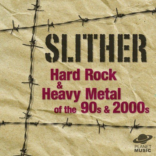 Slither: Hard Rock and Heavy Metal of the 90s & 2000s