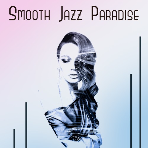 Smooth Jazz Paradise (Blissful Time, Cool Mood, Free Mind, Deep Passion, Instrumental Harmony)