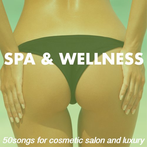 Spa & Wellness 50 - Songs for Cosmetic Salon, Luxury Ambient To Keep Customers Calm