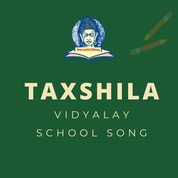 Taxshila Vidyalay School Song-RCwccBoIWns