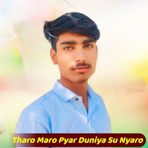 Tharo Maro Pyar Duniya Su Nyaro