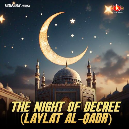 The Night of Decree (Laylat al-Qadr)