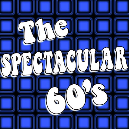 The Spectacular 60's