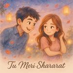 Tu Meri Shararat — A Playful Melody of Romance